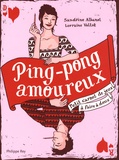 Sandrine Albanel et Lorraine Vallot - Ping-pong amoureux - Petit carnet de jeux à faire à deux.