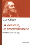 Guy Gilbert - La vieillesse, un émerveillement - Bien vivre son âge.