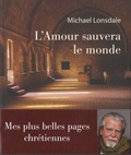 Michael Lonsdale - L'amour sauvera le monde - Mes plus belles pages chrétiennes.