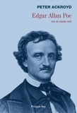 Peter Ackroyd - Edgar Allan Poe - Une vie coupée court.