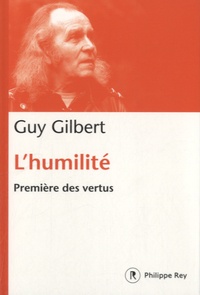 Guy Gilbert - L'humilité - Première des vertus.