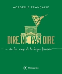  Académie française - Dire, ne pas dire - Du bon usage de la langue française.