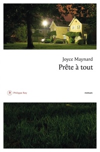 Joyce Maynard - Prête à tout.