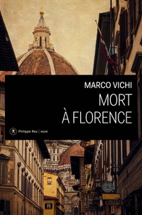 Marco Vichi - Mort à Florence - Une enquête du commissaire Bordelli.