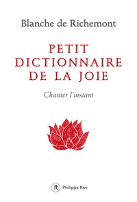 Blanche de Richemont - Petit dictionnaire de la joie - Chanter l'instant.
