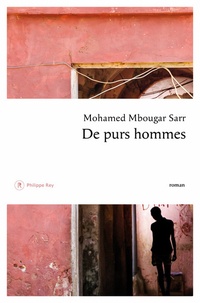 Mohamed Mbougar Sarr - De purs hommes.