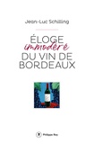 Jean-Luc Schilling - Eloge immodéré du vin de Bordeaux.