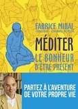 Fabrice Midal et Eric Corbeyran - Méditer - Le bonheur d'être présent.
