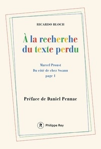 Ricardo Bloch - A la recherche du texte perdu - Marcel Proust - Du côté de chez Swann page 1.