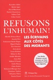 Patrick Chamoiseau et Mélani Le Bris - Refusons l'inhumain ! - Les écrivains aux côtés des migrants.