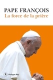  Pape François - La force de la prière.