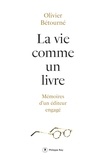 Olivier Bétourné - La vie comme un livre - Mémoires d'un éditeur engagé.