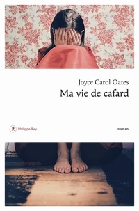 Joyce Carol Oates - Ma vie de cafard.
