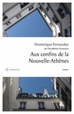 Dominique Fernandez - Aux confins de la Nouvelle-Athènes.