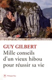 Guy Gilbert - Mille conseils d'un vieux hibou pour réussir sa vie.