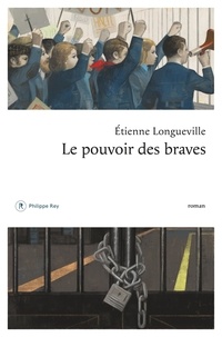 Etienne Longueville - Le pouvoir des braves.