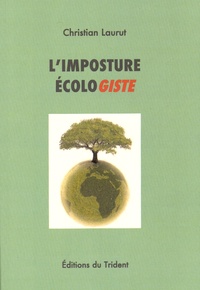 Christian Laurut - L'imposture écologiste.