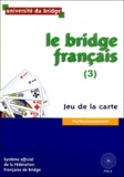  Université du bridge - Le bridge français - Tome 3, Jeu de la carte.