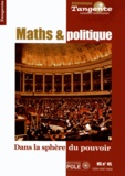 Gilles Cohen - Tangente Hors-série N° 45 : Mathématiques et politique - Dans la sphère du pouvoir.