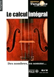 Gilles Cohen - Tangente Hors-série N° 50 : Le calcul intégral - Des nombres, en somme....