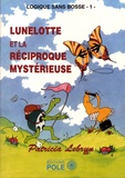 Patricia Lebrun - Logique sans bosse - Tome 1, Lunelotte et la réciproque mystérieuse.