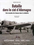 Jean-Yves Lorant et Richard Goyat - Bataille dans le ciel d'Allemagne - Une escadre de chasse dans la débâcle, Tome 2, Septembre 1944-mai 1945.