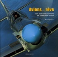 Xavier Méal - Avions de rêve - Les plus beaux avions de collection en vol.