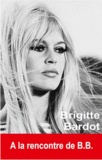 Oriane Oringer - Brigitte Bardot - A la rencontre de B.B..