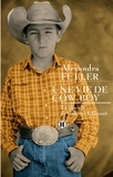 Alexandra Fuller - Une vie de cow boy - La légende de Colton H. Bryant.