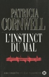 Patricia Cornwell - Une enquête de Kay Scarpetta  : L'instinct du mal.