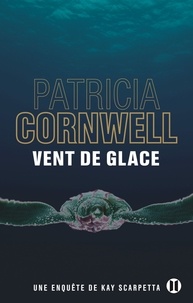 Patricia Cornwell - Une enquête de Kay Scarpetta  : Vent de glace.