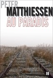 Peter Matthiessen - Au paradis.
