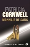Patricia Cornwell - Une enquête de Kay Scarpetta  : Monnaie de sang.