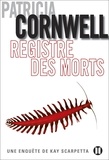 Patricia Cornwell - Registre des morts - Une enquête de Kay Scarpetta.