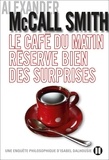 Alexander McCall Smith - Le café du matin réserve bien des surprises.