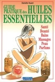 Danielle Huard - Guide Pratique Des Huiles Essentielles. L'Aromatherapie.