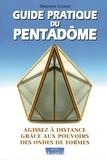 Stéphane Crussol - Guide pratique du Pentadôme - Agissez à distance grâce aux pouvoirs des ondes de formes.