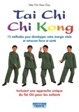 Peter Chin Kean Choy - Tai Chi Chi Kong - 15 méthodes pour développer votre énergie vitale et retrouver force et santé.