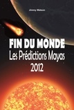 Jimmy Watson - Fin du monde - Les prédictions Mayas 2012.