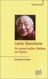 Dominique Lormier - Lama Guendune - Un grand maître tibétain en France.