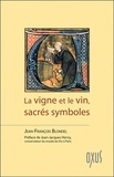 Jean-François Blondel - La vigne et le vin, sacrés symboles.