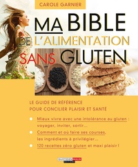 Carole Garnier - Ma bible de l'alimentation sans gluten.