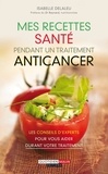 Isabelle Delaleu - Mes recettes santé pendant un traitement anticancer.