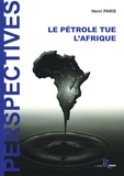 Henri Paris - Le pétrole tue l'Afrique.