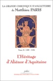 Matthieu Paris - La Grande chronique d'Angleterre Tome 2 : L'héritage d'Aliénor d'Aquitaine (100-1184).