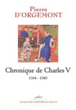 Pierre d' Orgemont - Chronique du roi Charles V (1364-1380) - Tome 2.