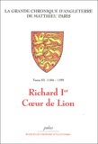 Matthieu Paris - La Grande chronique d'Angleterre Tome 3 : Richard Ier Coeur de Lion (1184-1199).
