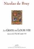  Nicolas de Bray - La geste de Louis VIII suivie de la Vie de Louis VIII.