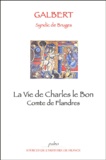  Galbert de Bruges - La Vie de Charles le Bon - Comte de Flandres.