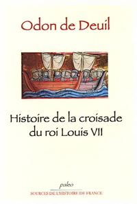  Odon de Deuil - Histoire de la croisade du roi Louis VII.